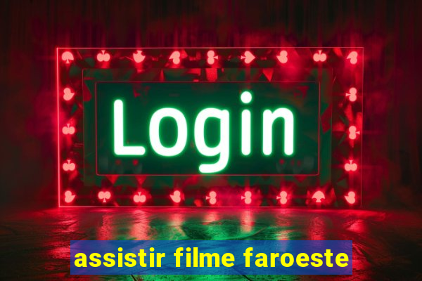 assistir filme faroeste